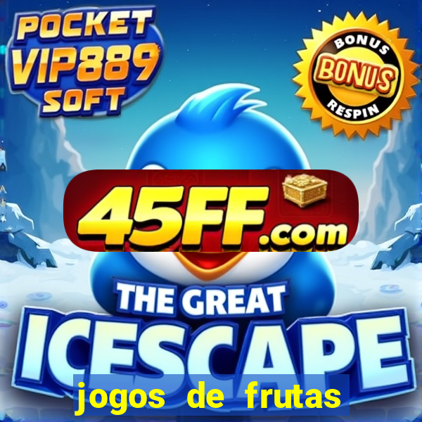 jogos de frutas para ganhar dinheiro